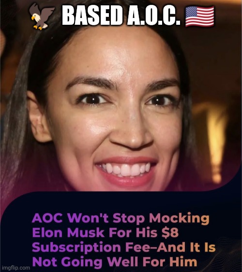 ?BASED AOC?? | 🦅 BASED A.O.C. 🇺🇸 | made w/ Imgflip meme maker