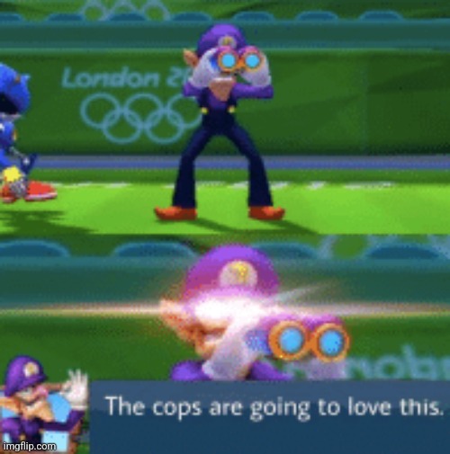 The cops are going to love this | image tagged in the cops are going to love this | made w/ Imgflip meme maker