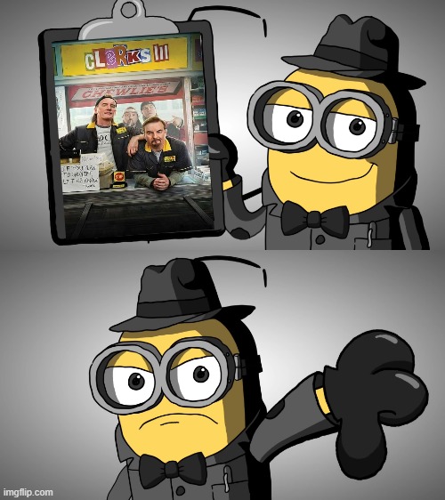 brian the minion reviews clerks 3 | image tagged in brian minion,clerks,bad movies,sequels | made w/ Imgflip meme maker