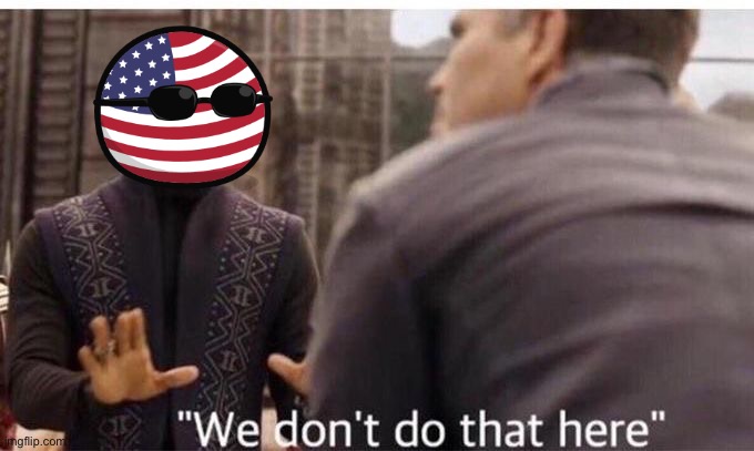 We dont do that here | image tagged in we dont do that here | made w/ Imgflip meme maker