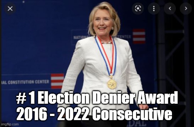 # 1 Election Denier Award
2016 - 2022 Consecutive | made w/ Imgflip meme maker