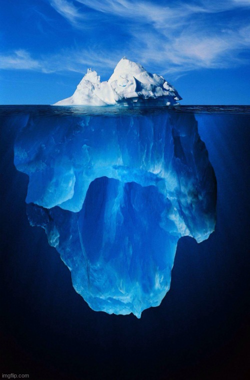 iceberg | image tagged in iceberg | made w/ Imgflip meme maker