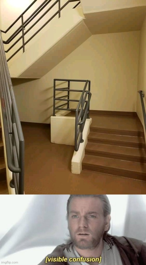 What's the Point of That? | image tagged in visible confusion,stairs,wtf | made w/ Imgflip meme maker
