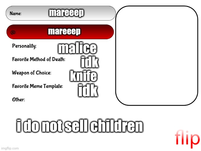 Unofficial MSMG USER CARD | mareeep; mareeep; malice; idk; knife; idk; i do not sell children | image tagged in unofficial msmg user card | made w/ Imgflip meme maker