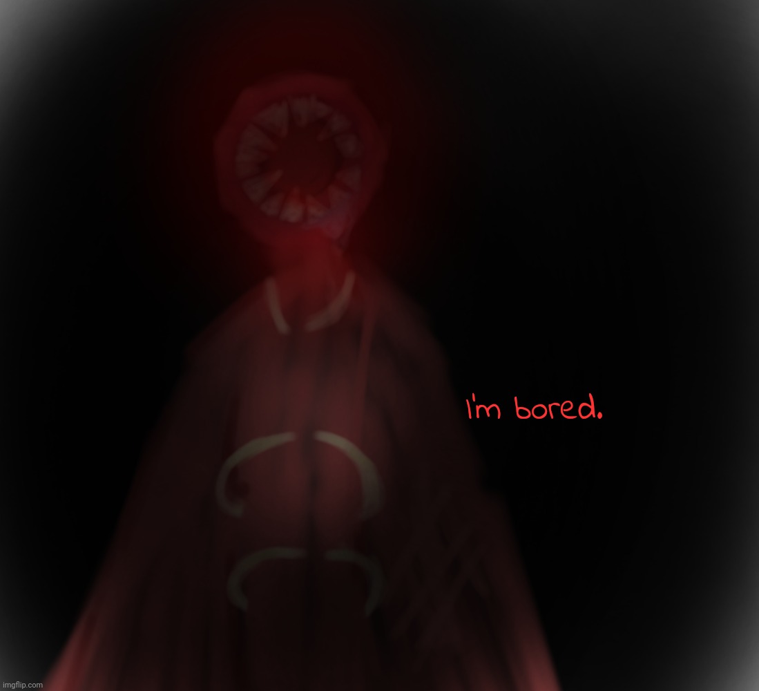 I'm bored. | image tagged in teef man | made w/ Imgflip meme maker