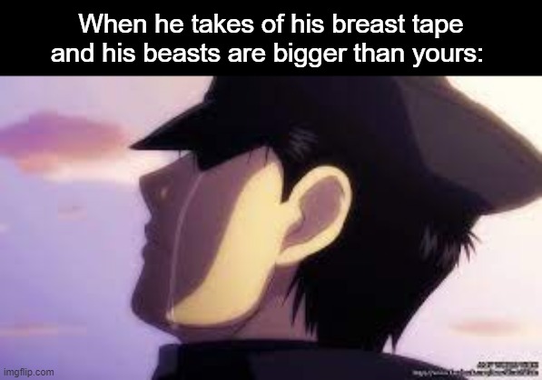 2040 lore: | When he takes of his breast tape and his beasts are bigger than yours: | image tagged in sad roy | made w/ Imgflip meme maker