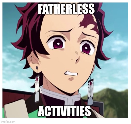 Send the ASTEROID!! | FATHERLESS; ACTIVITIES | image tagged in memes,anime,anime meme,anime memes,tanjiro,demon slayer | made w/ Imgflip meme maker