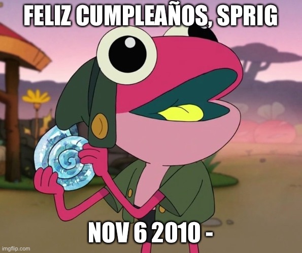 hoppy birthday, sprig! | FELIZ CUMPLEAÑOS, SPRIG; NOV 6 2010 - | image tagged in possessed sprig,amphibia | made w/ Imgflip meme maker