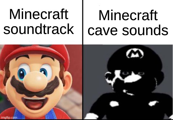 Happy mario Vs Dark Mario | Minecraft cave sounds; Minecraft soundtrack | image tagged in happy mario vs dark mario,memes | made w/ Imgflip meme maker