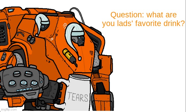 Just a thought of curiosity | Question: what are you lads' favorite drink? | image tagged in question | made w/ Imgflip meme maker