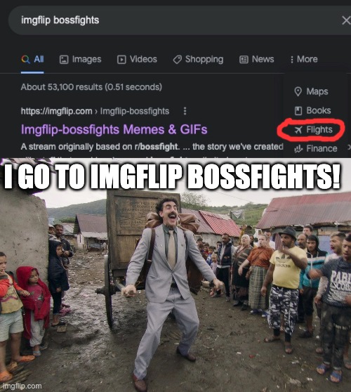 I GO TO IMGFLIP BOSSFIGHTS! | made w/ Imgflip meme maker