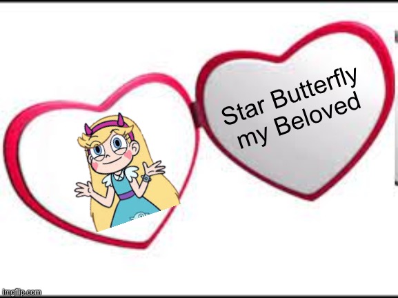 Star Butterfly my Beloved | Star Butterfly my Beloved | image tagged in my beloved,memes,star butterfly,svtfoe,star vs the forces of evil,funny | made w/ Imgflip meme maker