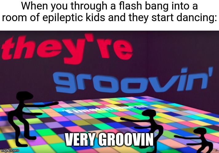 Very groovin | VERY GROOVIN | image tagged in groovy | made w/ Imgflip meme maker