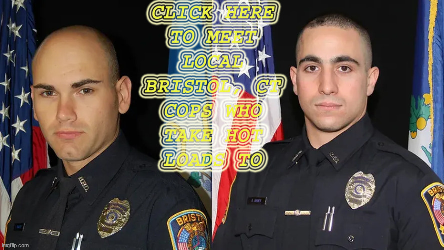 Image tagged in click here to meet local bristol ct cops who take hot