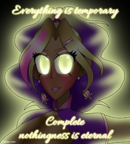 Kashiko Murasaki 3 | Everything is temporary; Complete nothingness is eternal | image tagged in kashiko murasaki 3 | made w/ Imgflip meme maker