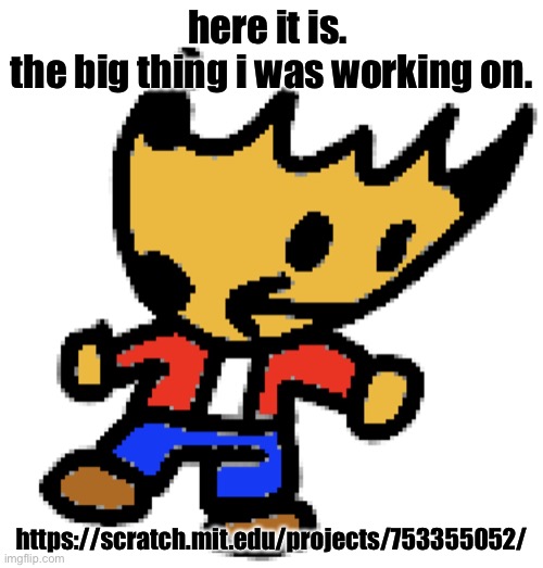 lil crunch | here it is. 
the big thing i was working on. https://scratch.mit.edu/projects/753355052/ | image tagged in lil crunch | made w/ Imgflip meme maker