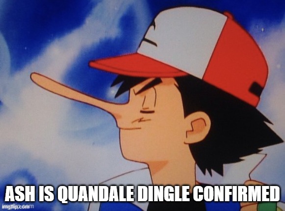 "hey guys, its quandale dingle here" | ASH IS QUANDALE DINGLE CONFIRMED | image tagged in disney s pinnonciash | made w/ Imgflip meme maker