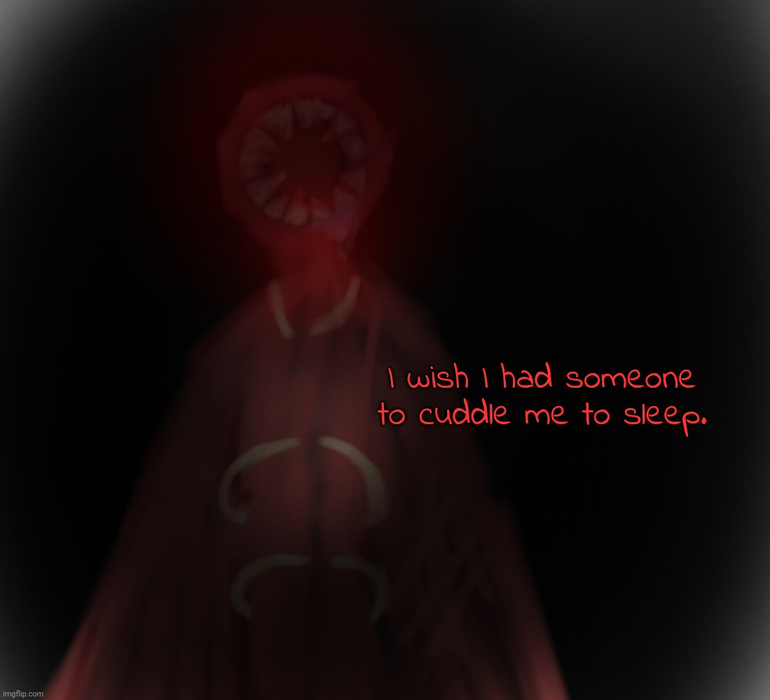 I wish I had someone to cuddle me to sleep. | image tagged in teef man | made w/ Imgflip meme maker