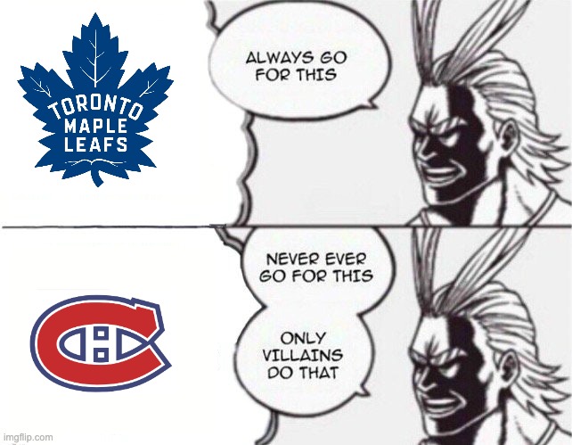 Leafs > Habs | image tagged in all might | made w/ Imgflip meme maker