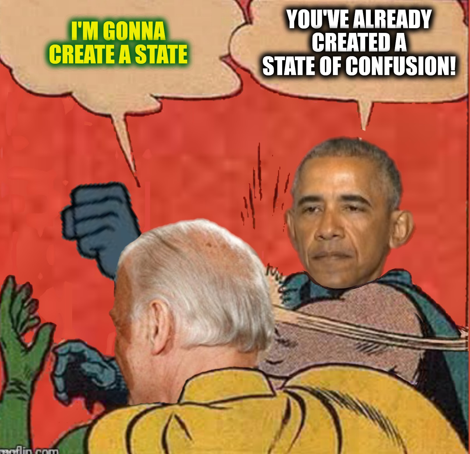 I'M GONNA CREATE A STATE YOU'VE ALREADY CREATED A STATE OF CONFUSION! | made w/ Imgflip meme maker