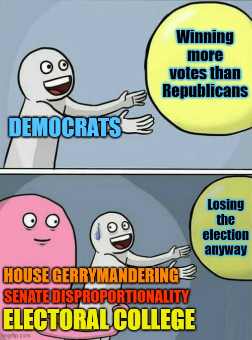 Running Away Balloon | Winning more votes than Republicans; DEMOCRATS; Losing the election anyway; HOUSE GERRYMANDERING; SENATE DISPROPORTIONALITY; ELECTORAL COLLEGE | image tagged in memes,running away balloon | made w/ Imgflip meme maker