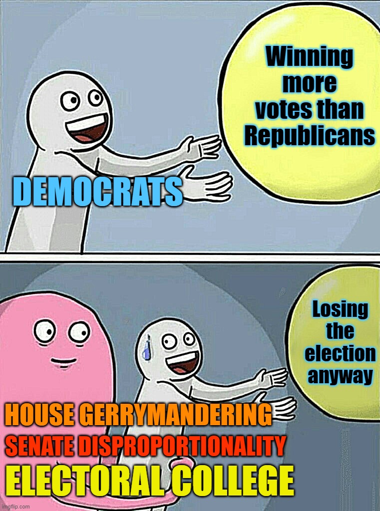 Running Away Balloon | Winning more votes than Republicans; DEMOCRATS; Losing the election anyway; HOUSE GERRYMANDERING; SENATE DISPROPORTIONALITY; ELECTORAL COLLEGE | image tagged in memes,running away balloon | made w/ Imgflip meme maker
