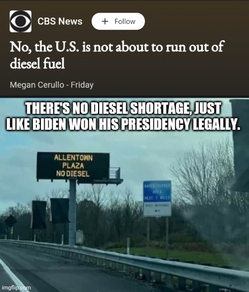 1984 |  THERE'S NO DIESEL SHORTAGE, JUST LIKE BIDEN WON HIS PRESIDENCY LEGALLY. | image tagged in lies,media lies,corruption,dumbasses,liars,democrats | made w/ Imgflip meme maker