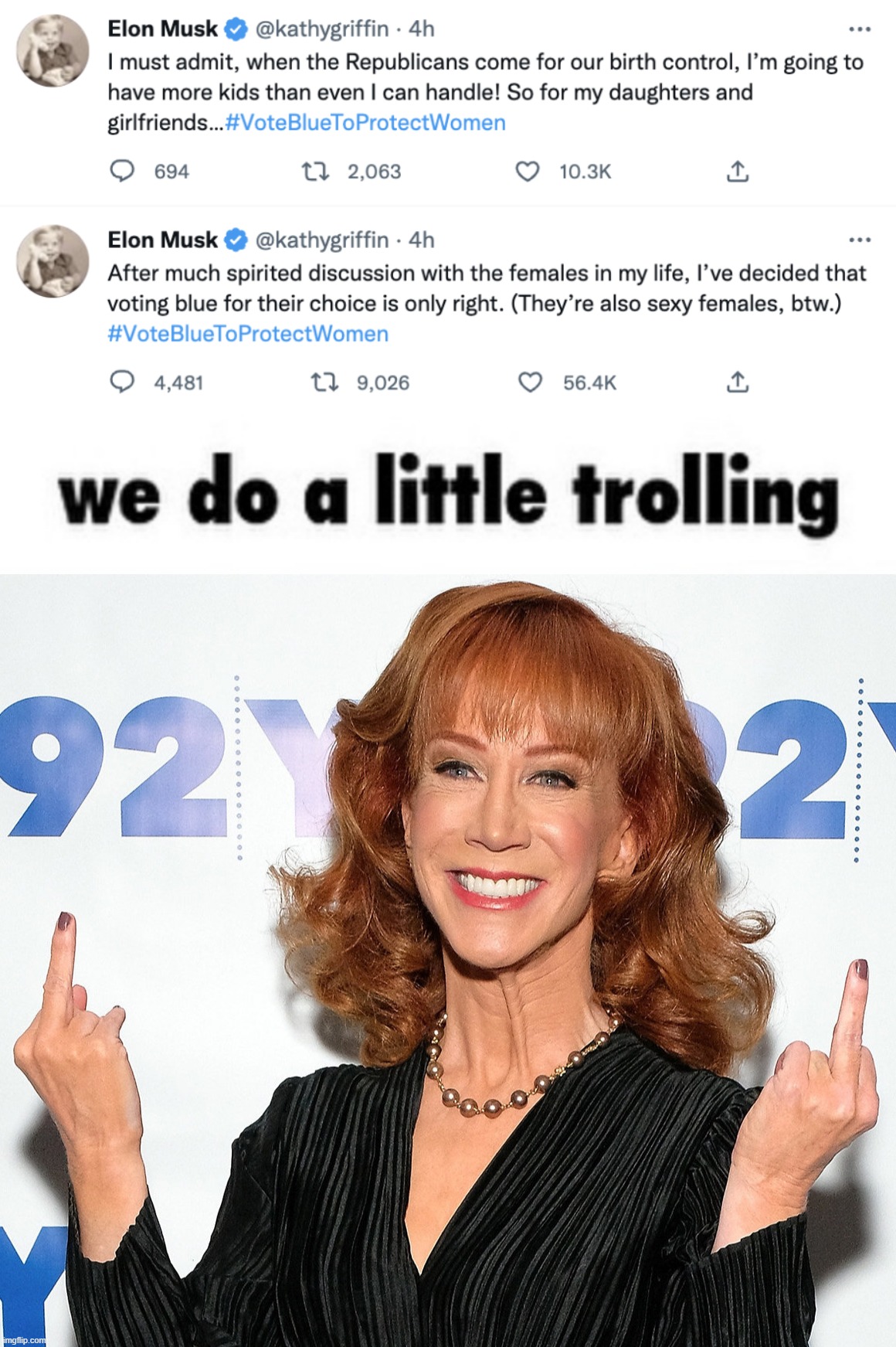 Griffin, who survived cancer & death threats after that whole Trump photo thing, surely will never recover from being suspended | image tagged in kathy griffin impersonates elon musk,we do a little trolling,kathy griffin flips off,kathy griffin,elon musk,twitter | made w/ Imgflip meme maker