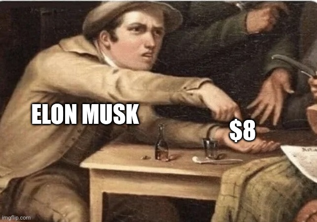 ELON MUSK; $8 | made w/ Imgflip meme maker