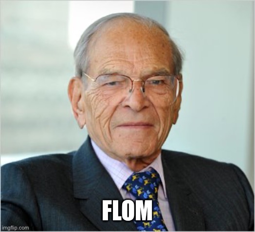 Joe Flom is daddy | FLOM | image tagged in joe flom | made w/ Imgflip meme maker