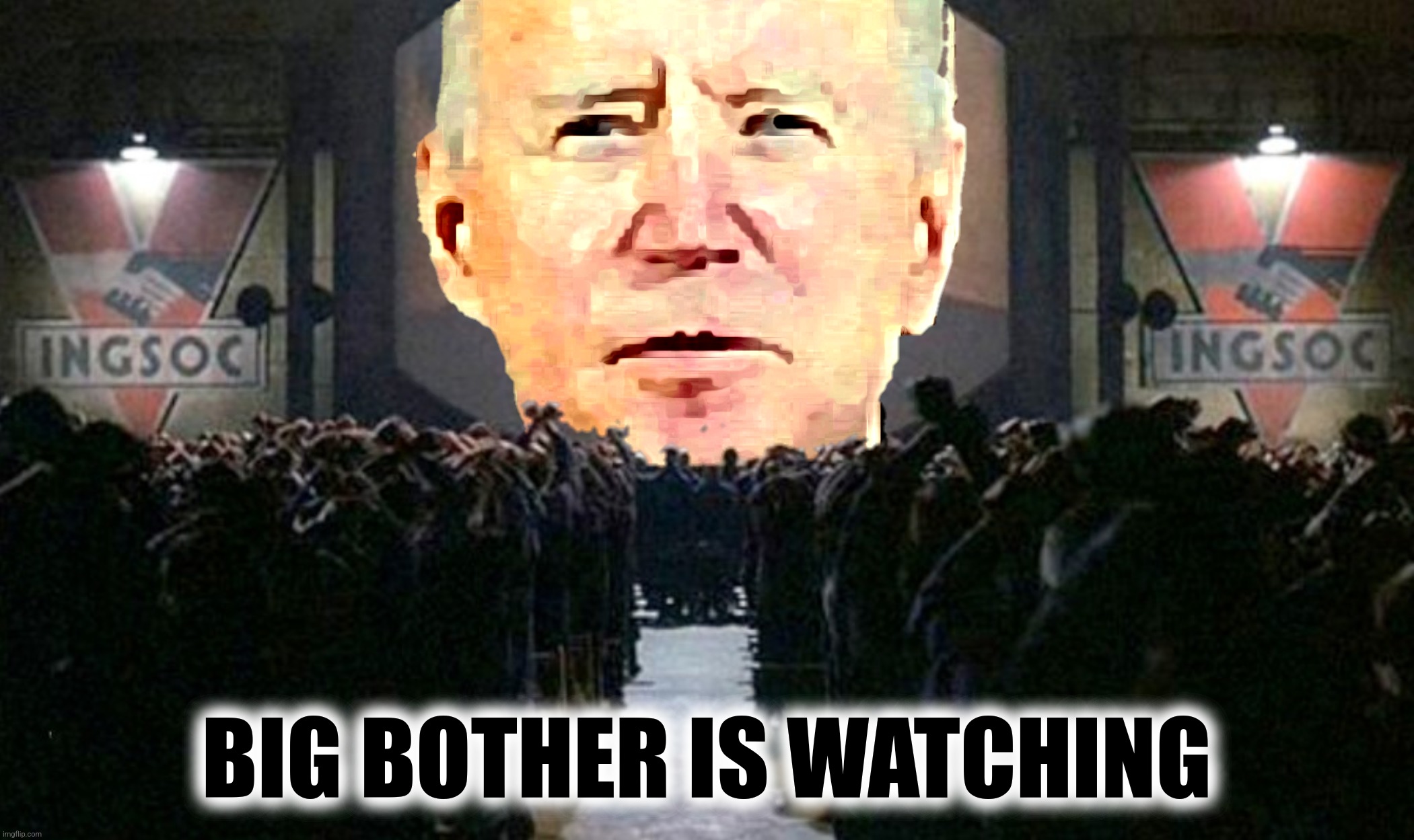 BIG BOTHER IS WATCHING | made w/ Imgflip meme maker