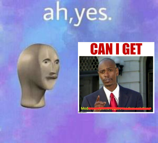Ah yes can I get mod Blank Meme Template