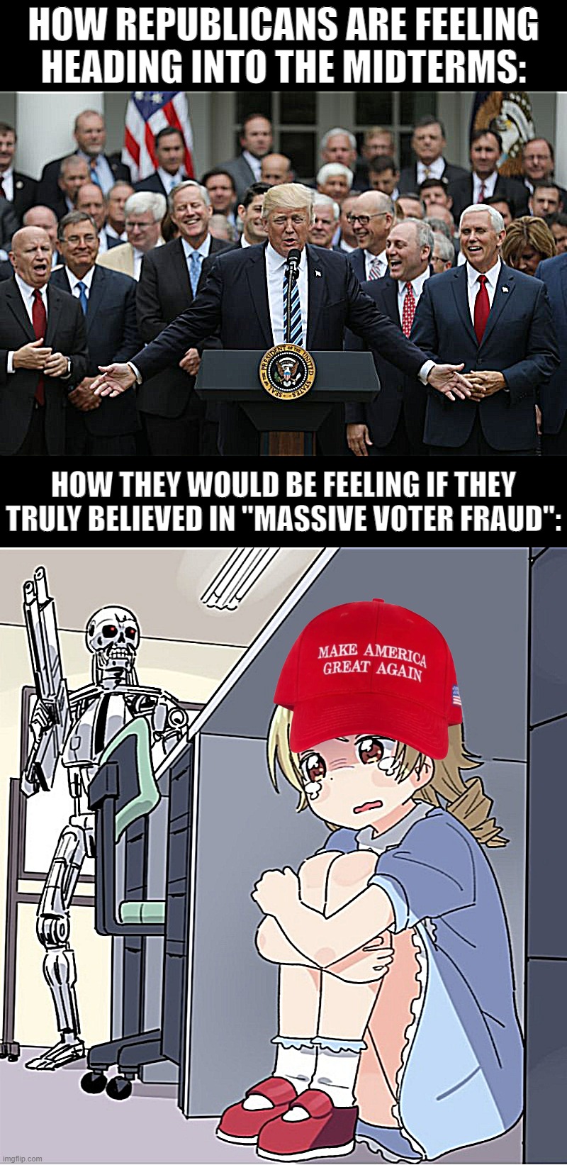 Heard "red wave" more times than I can count. How does that fit with the conspiracy theory that Democrats always cheat to win? | HOW REPUBLICANS ARE FEELING HEADING INTO THE MIDTERMS:; HOW THEY WOULD BE FEELING IF THEY TRULY BELIEVED IN "MASSIVE VOTER FRAUD": | image tagged in republicans celebrate,anime girl hiding from terminator | made w/ Imgflip meme maker