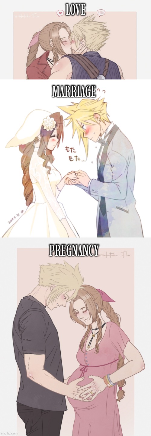 This is for the Clerith shippers | LOVE; MARRIAGE; PREGNANCY | image tagged in love,marriage,pregnancy,final fantasy 7,cloud strife,aerith gainsborough | made w/ Imgflip meme maker