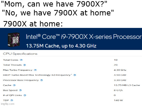 Gotta love me some brand new tech | "Mom, can we have 7900X?"; "No, we have 7900X at home"; 7900X at home: | image tagged in pc gaming,tech,pc master race | made w/ Imgflip meme maker