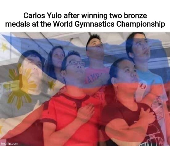 Pinoy Pride | Carlos Yulo after winning two bronze medals at the World Gymnastics Championship | image tagged in pinoy pride,memes,gymnastics,philippines | made w/ Imgflip meme maker