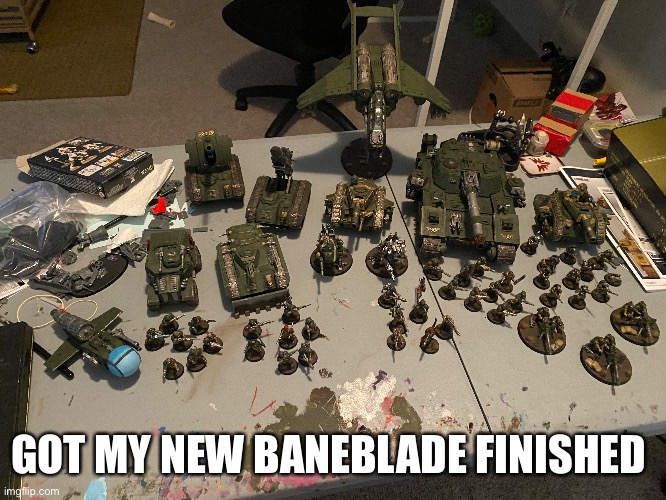 Baneblade | GOT MY NEW BANEBLADE FINISHED | image tagged in memes,warhammer40k | made w/ Imgflip meme maker