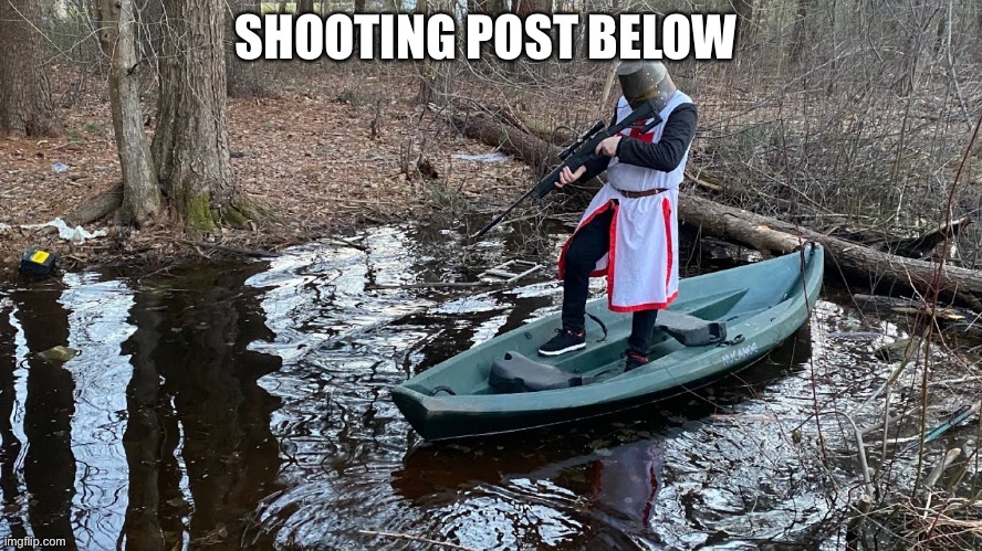 crusader points sniper rifle into extremely shallow pond | SHOOTING POST BELOW | image tagged in crusader points sniper rifle into extremely shallow pond | made w/ Imgflip meme maker