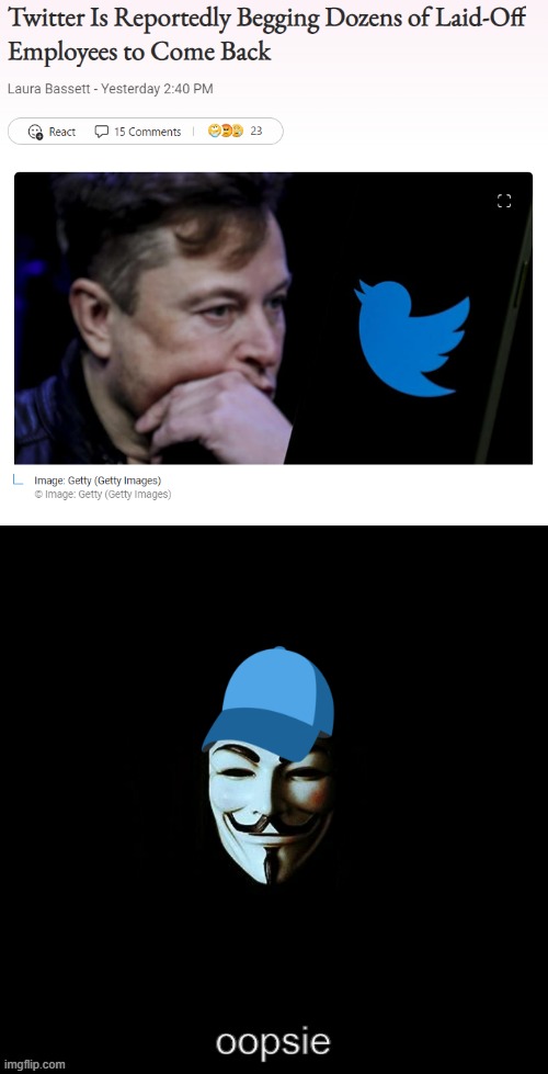 You know, it's beginning to look like Musk is flying by the seat of his pants just a little bit. Muskophobia | image tagged in twitter begging dozens of employees to come back,anonymous oopsie,elon musk,twitter,layoffs,muskophobia | made w/ Imgflip meme maker