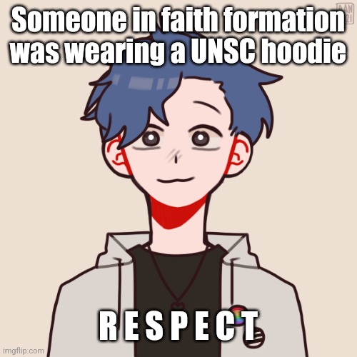 Human Pump | Someone in faith formation was wearing a UNSC hoodie; R E S P E C T | image tagged in human pump | made w/ Imgflip meme maker