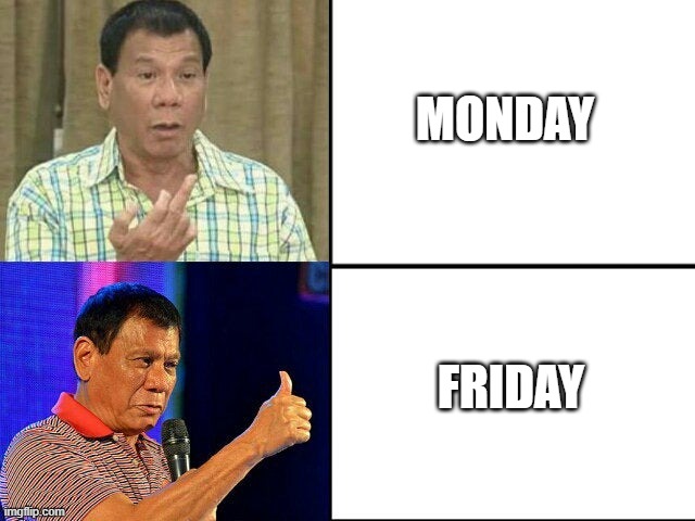 Duterte Monday Friday Approval | MONDAY; FRIDAY | image tagged in duterte flipping approve | made w/ Imgflip meme maker