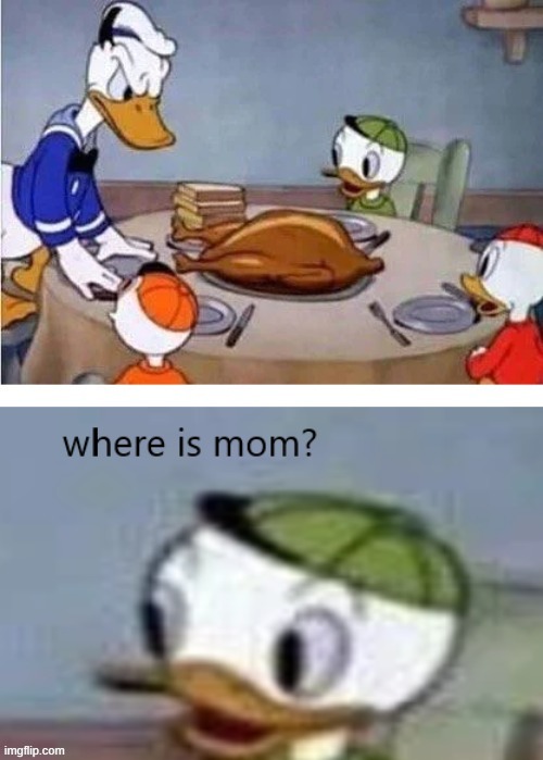 Wait a minute... | where is mom? | image tagged in oh no,dead | made w/ Imgflip meme maker