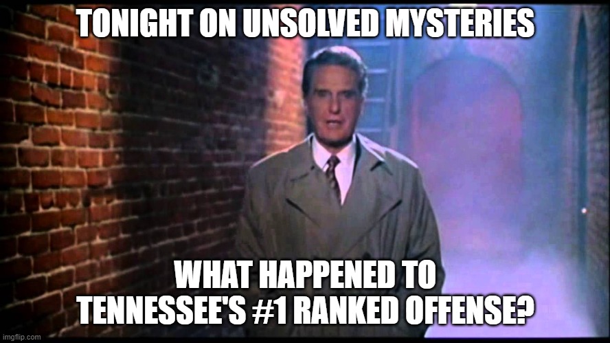 Unsolved Mysteries | TONIGHT ON UNSOLVED MYSTERIES; WHAT HAPPENED TO TENNESSEE'S #1 RANKED OFFENSE? | image tagged in unsolved mysteries | made w/ Imgflip meme maker