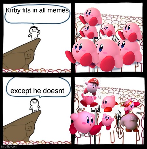 Cliff Announcement | Kirby fits in all memes except he doesnt | image tagged in cliff announcement | made w/ Imgflip meme maker
