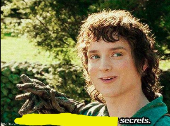 Keep your secrets | image tagged in keep your secrets | made w/ Imgflip meme maker