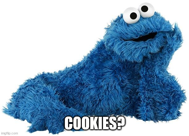 Cookie Monster | COOKIES? | image tagged in cookie monster | made w/ Imgflip meme maker