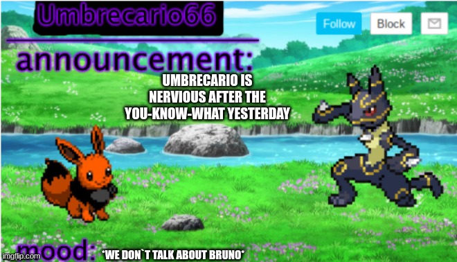 ... | UMBRECARIO IS NERVIOUS AFTER THE YOU-KNOW-WHAT YESTERDAY; *WE DON`T TALK ABOUT BRUNO* | image tagged in announcement | made w/ Imgflip meme maker