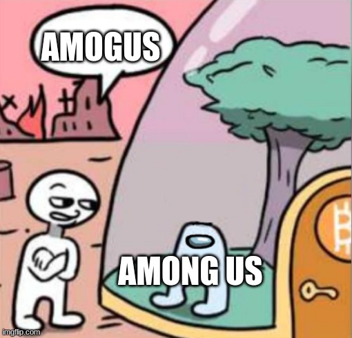 ... | AMOGUS; AMONG US | image tagged in blank sus | made w/ Imgflip meme maker