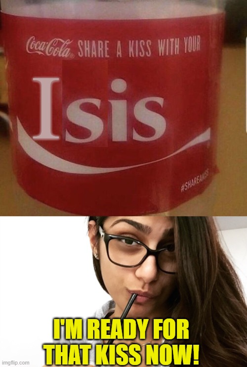 I I'M READY FOR THAT KISS NOW! | image tagged in mia khalifa | made w/ Imgflip meme maker