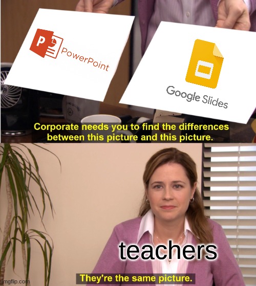why though | teachers | image tagged in memes,they're the same picture | made w/ Imgflip meme maker